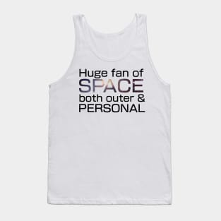 Huge fan of Space, both outer and personal. Tank Top